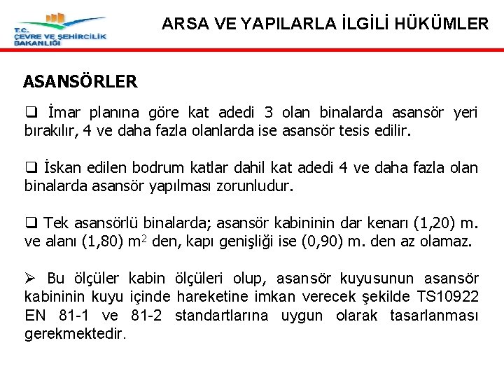 ARSA VE YAPILARLA İLGİLİ HÜKÜMLER ASANSÖRLER q İmar planına göre kat adedi 3 olan