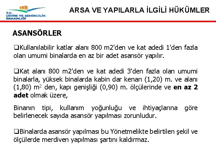 ARSA VE YAPILARLA İLGİLİ HÜKÜMLER ASANSÖRLER q. Kullanılabilir katlar alanı 800 m 2'den ve