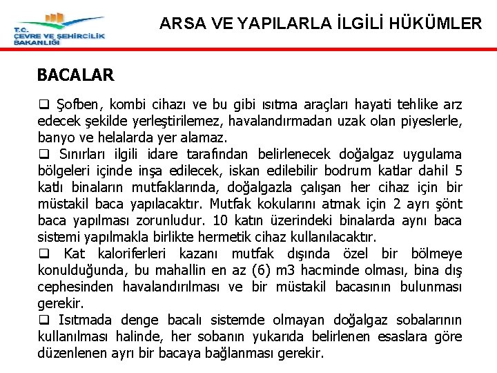 ARSA VE YAPILARLA İLGİLİ HÜKÜMLER BACALAR q Şofben, kombi cihazı ve bu gibi ısıtma