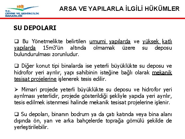 ARSA VE YAPILARLA İLGİLİ HÜKÜMLER SU DEPOLARI q Bu Yönetmelikte belirtilen umumi yapılarda ve