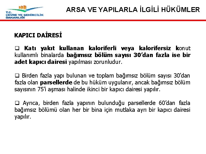 ARSA VE YAPILARLA İLGİLİ HÜKÜMLER KAPICI DAİRESİ q Katı yakıt kullanan kaloriferli veya kalorifersiz