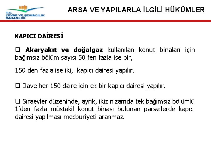 ARSA VE YAPILARLA İLGİLİ HÜKÜMLER KAPICI DAİRESİ q Akaryakıt ve doğalgaz kullanılan konut binaları