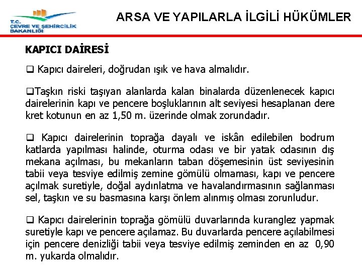 ARSA VE YAPILARLA İLGİLİ HÜKÜMLER KAPICI DAİRESİ q Kapıcı daireleri, doğrudan ışık ve hava