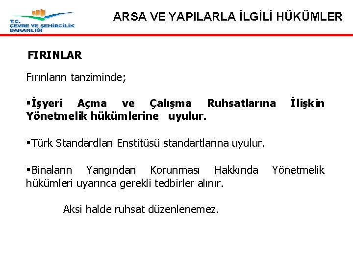 ARSA VE YAPILARLA İLGİLİ HÜKÜMLER Madde 44 - Fırınlar FIRINLAR Fırınların tanziminde; §İşyeri Açma