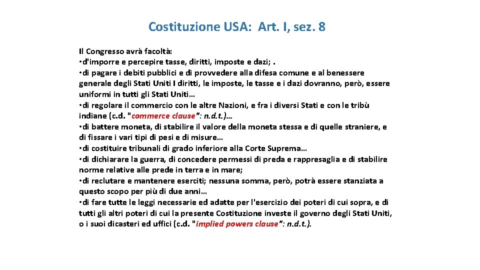 Costituzione USA: Art. I, sez. 8 Il Congresso avrà facoltà: • d'imporre e percepire