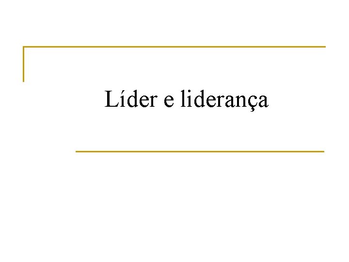 Líder e liderança 