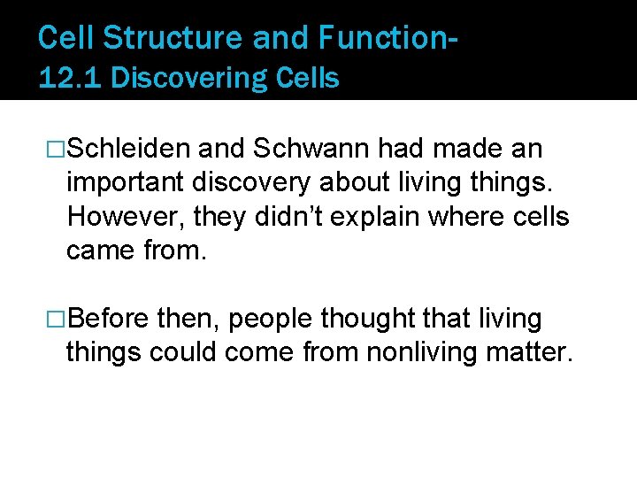 Cell Structure and Function 12. 1 Discovering Cells �Schleiden and Schwann had made an