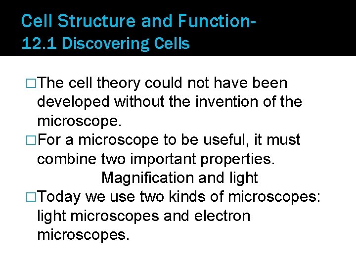 Cell Structure and Function 12. 1 Discovering Cells �The cell theory could not have