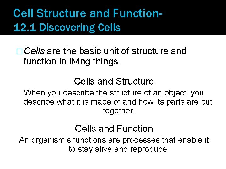 Cell Structure and Function 12. 1 Discovering Cells �Cells are the basic unit of