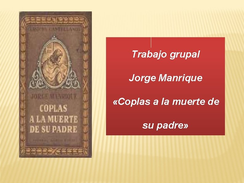 Trabajo grupal Jorge Manrique «Coplas a la muerte de su padre» 