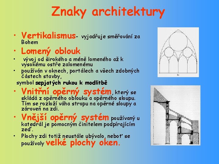 Znaky architektury • Vertikalismus. Bohem vyjadřuje směřování za • Lomený oblouk • vývoj od