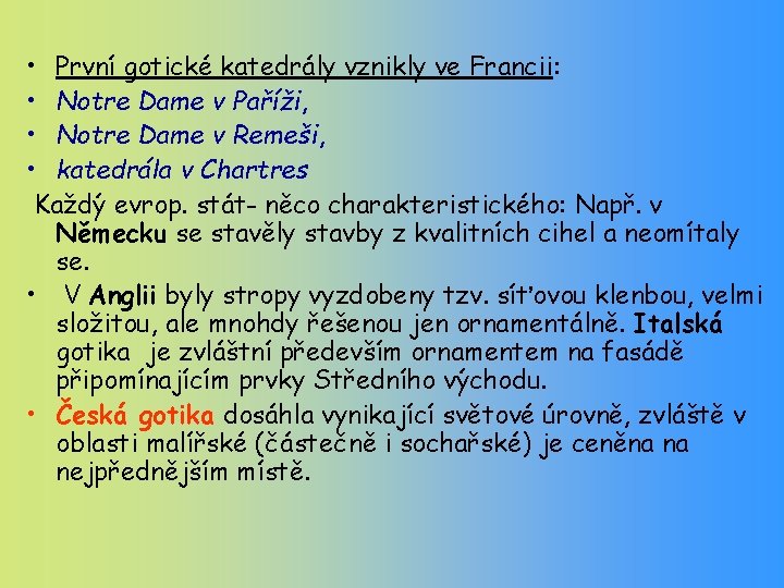  • První gotické katedrály vznikly ve Francii: • Notre Dame v Paříži, •