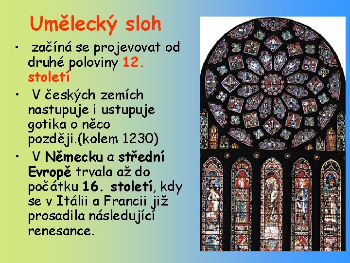 Umělecký sloh začíná se projevovat od druhé poloviny 12. století • V českých zemích