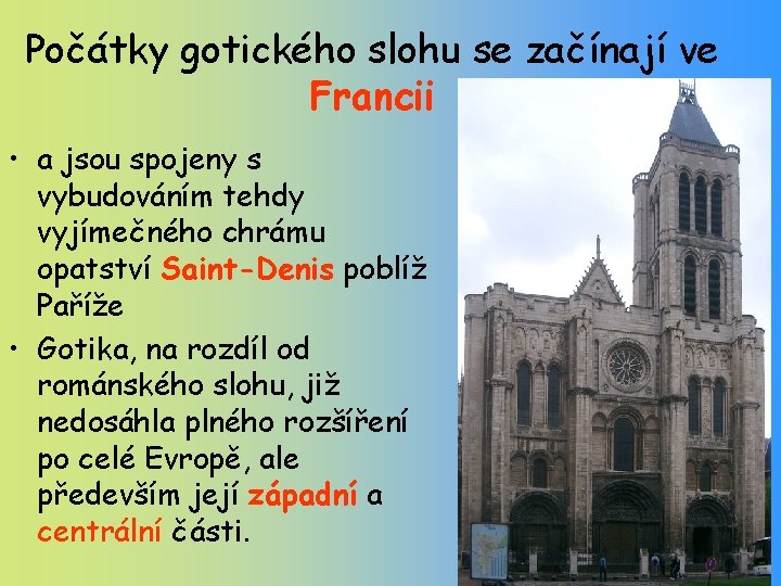 Počátky gotického slohu se začínají ve Francii • a jsou spojeny s vybudováním tehdy