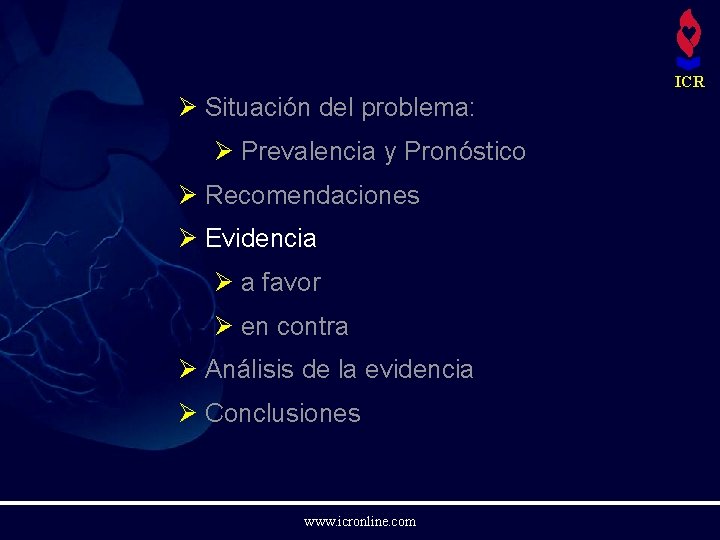 ICR Ø Situación del problema: Ø Prevalencia y Pronóstico Ø Recomendaciones Ø Evidencia Ø