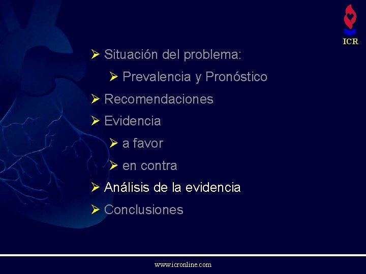 ICR Ø Situación del problema: Ø Prevalencia y Pronóstico Ø Recomendaciones Ø Evidencia Ø