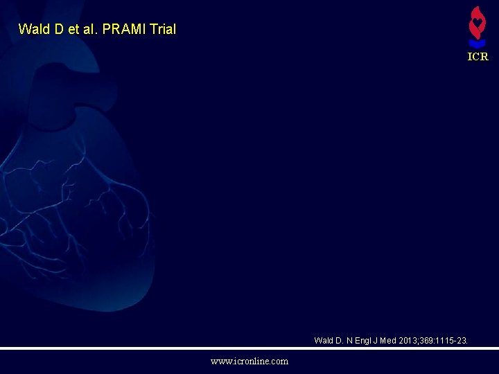 Wald D et al. PRAMI Trial ICR Wald D. N Engl J Med 2013;