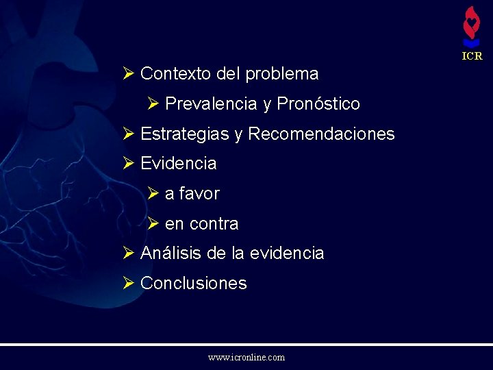 ICR Ø Contexto del problema Ø Prevalencia y Pronóstico Ø Estrategias y Recomendaciones Ø