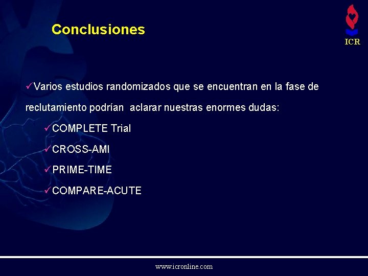Conclusiones ICR üVarios estudios randomizados que se encuentran en la fase de reclutamiento podrían