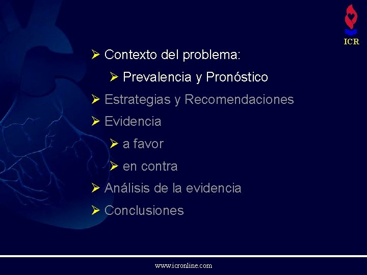 ICR Ø Contexto del problema: Ø Prevalencia y Pronóstico Ø Estrategias y Recomendaciones Ø