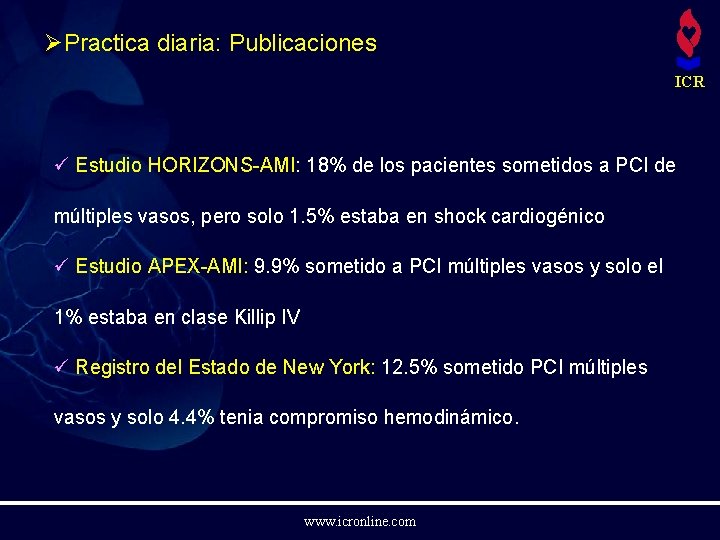 ØPractica diaria: Publicaciones ICR ü Estudio HORIZONS-AMI: 18% de los pacientes sometidos a PCI