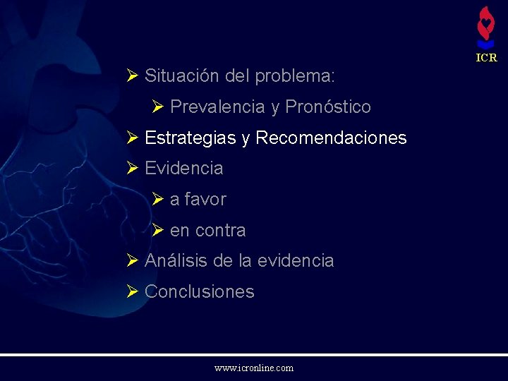 ICR Ø Situación del problema: Ø Prevalencia y Pronóstico Ø Estrategias y Recomendaciones Ø