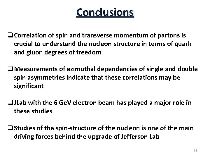 Conclusions q. Correlation of spin and transverse momentum of partons is crucial to understand
