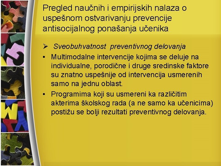 Pregled naučnih i empirijskih nalaza o uspešnom ostvarivanju prevencije antisocijalnog ponašanja učenika Ø Sveobuhvatnost