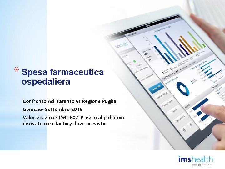* Spesa farmaceutica ospedaliera Confronto Asl Taranto vs Regione Puglia Gennaio- Settembre 2015 Valorizzazione