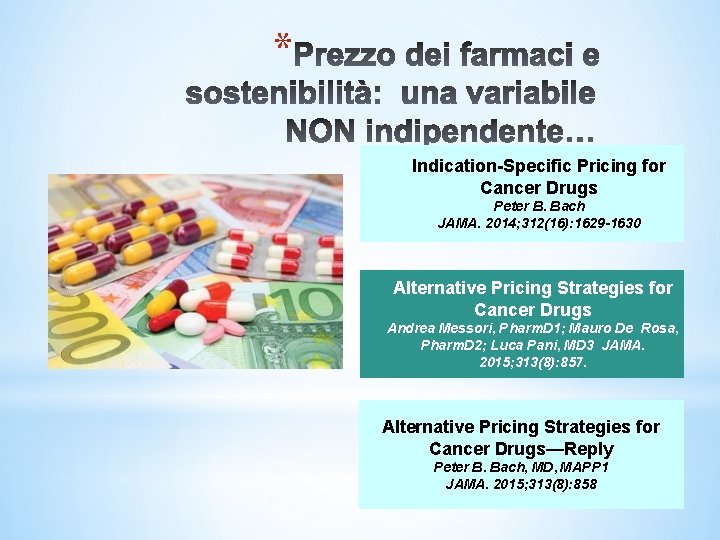 * Indication-Specific Pricing for Cancer Drugs Peter B. Bach JAMA. 2014; 312(16): 1629 -1630