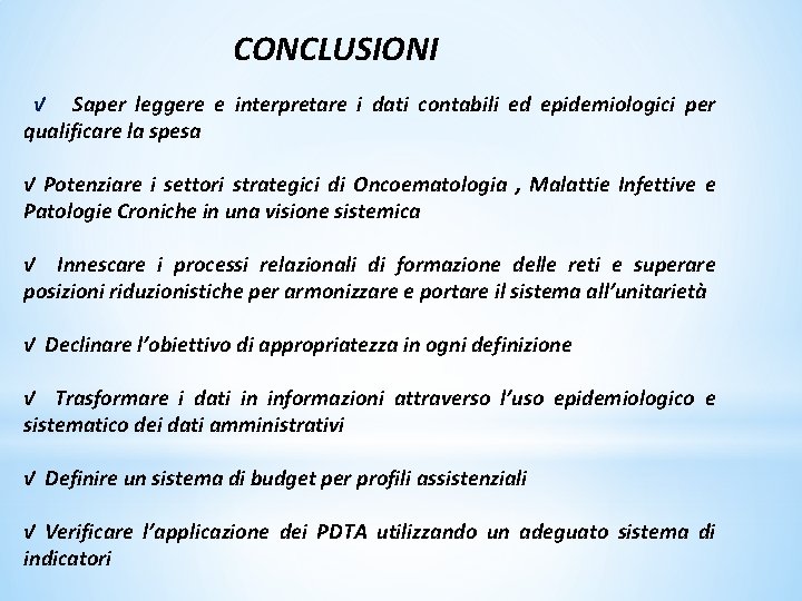 CONCLUSIONI √ Saper leggere e interpretare i dati contabili ed epidemiologici per qualificare la