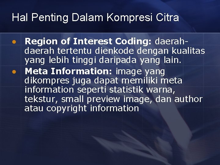 Hal Penting Dalam Kompresi Citra l l Region of Interest Coding: daerah tertentu dienkode