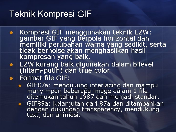 Teknik Kompresi GIF l l l Kompresi GIF menggunakan teknik LZW: gambar GIF yang