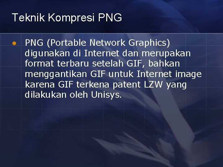Teknik Kompresi PNG l PNG (Portable Network Graphics) digunakan di Internet dan merupakan format