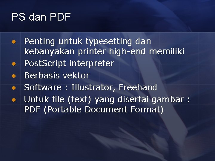PS dan PDF l l l Penting untuk typesetting dan kebanyakan printer high-end memiliki