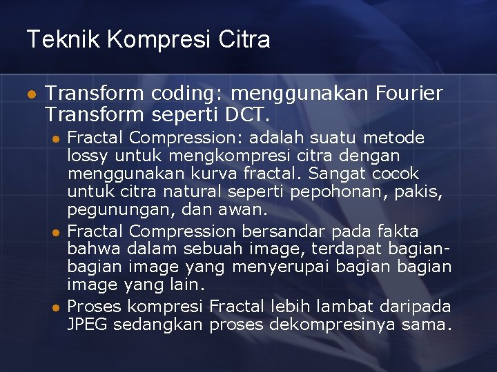Teknik Kompresi Citra l Transform coding: menggunakan Fourier Transform seperti DCT. l l l