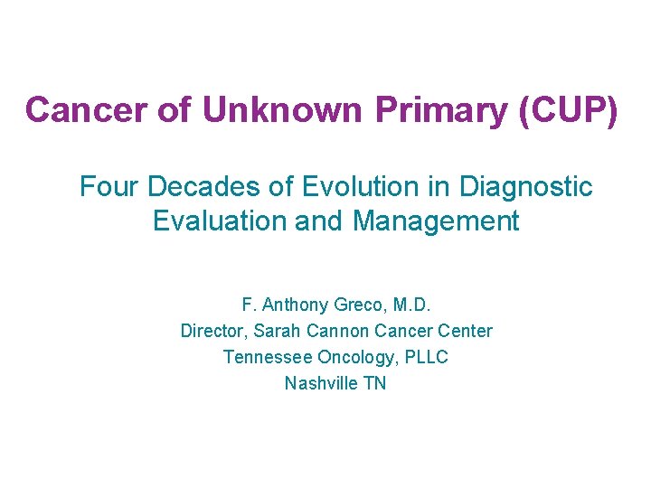 Cancer of Unknown Primary (CUP) Four Decades of Evolution in Diagnostic Evaluation and Management