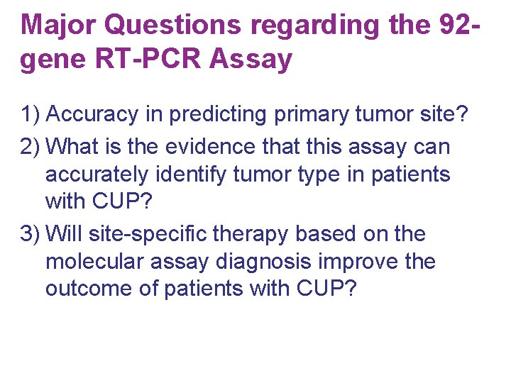 Major Questions regarding the 92 gene RT-PCR Assay 1) Accuracy in predicting primary tumor
