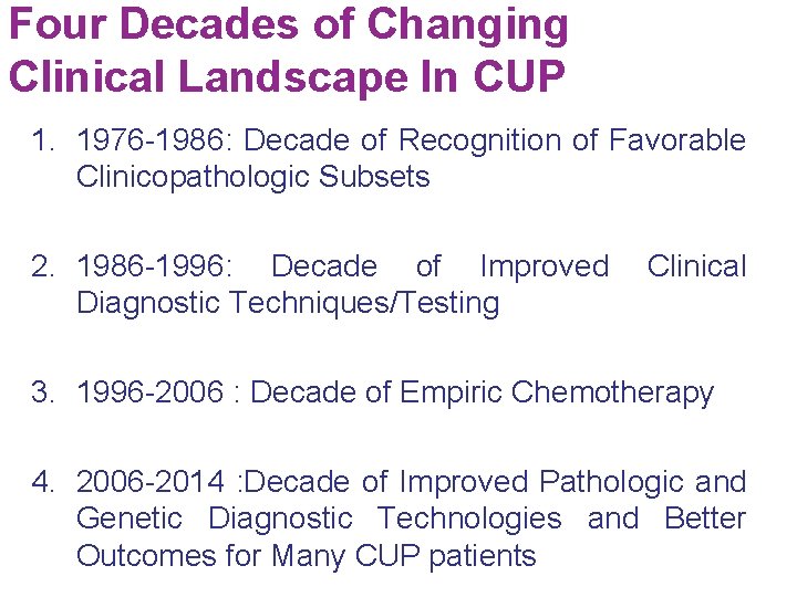 Four Decades of Changing Clinical Landscape In CUP 1. 1976 -1986: Decade of Recognition