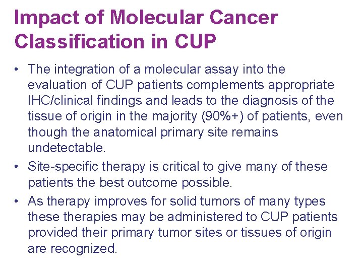 Impact of Molecular Cancer Classification in CUP • The integration of a molecular assay