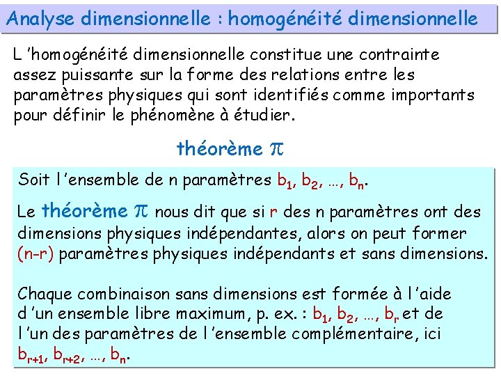 Analyse dimensionnelle : homogénéité dimensionnelle L ’homogénéité dimensionnelle constitue une contrainte assez puissante sur