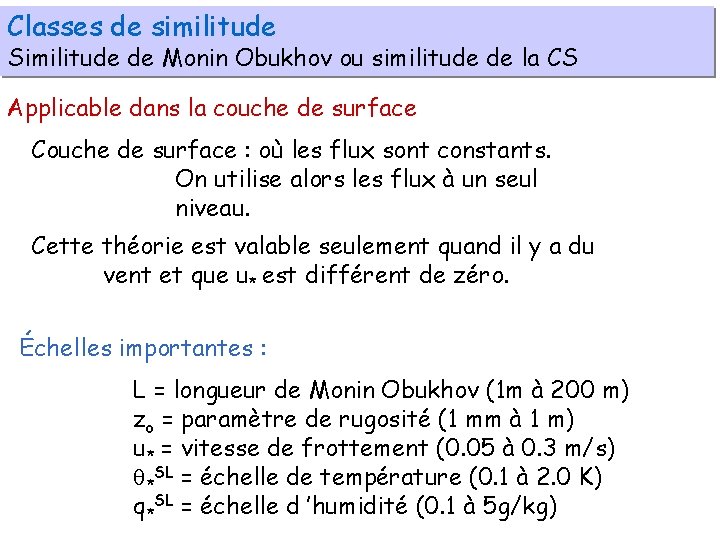 Classes de similitude Similitude de Monin Obukhov ou similitude de la CS Applicable dans