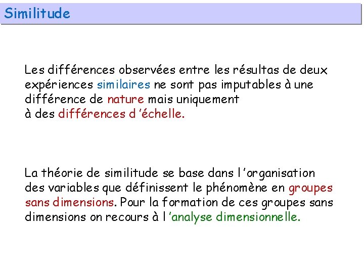 Similitude Les différences observées entre les résultas de deux expériences similaires ne sont pas