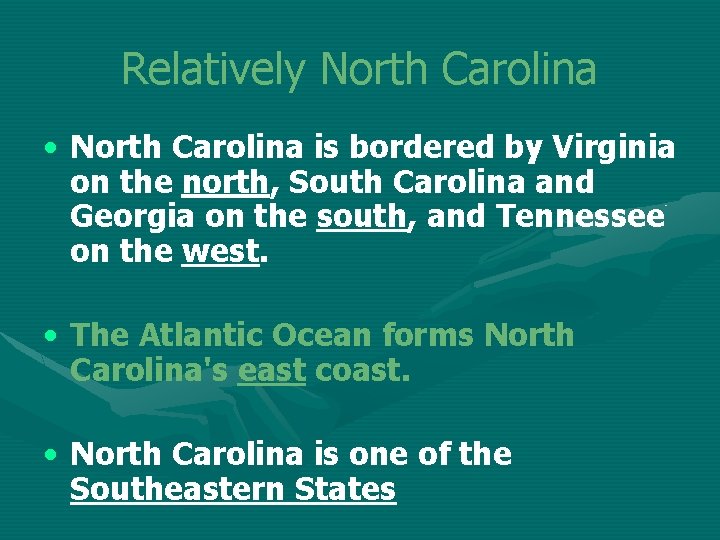 Relatively North Carolina • North Carolina is bordered by Virginia on the north, South Relatively North Carolina • North Carolina is bordered by Virginia on the north, South