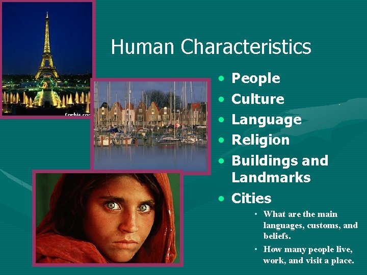Human Characteristics • • • People Culture Language Religion Buildings and Landmarks • Cities Human Characteristics • • • People Culture Language Religion Buildings and Landmarks • Cities