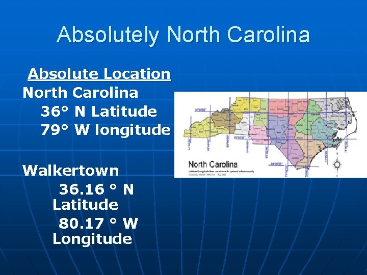 Absolutely North Carolina Absolute Location North Carolina 36° N Latitude 79° W longitude Walkertown Absolutely North Carolina Absolute Location North Carolina 36° N Latitude 79° W longitude Walkertown