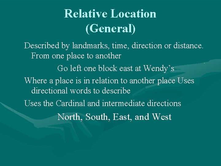 Relative Location (General) Described by landmarks, time, direction or distance. From one place to Relative Location (General) Described by landmarks, time, direction or distance. From one place to