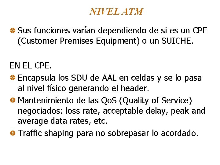 NIVEL ATM Sus funciones varían dependiendo de si es un CPE (Customer Premises Equipment)