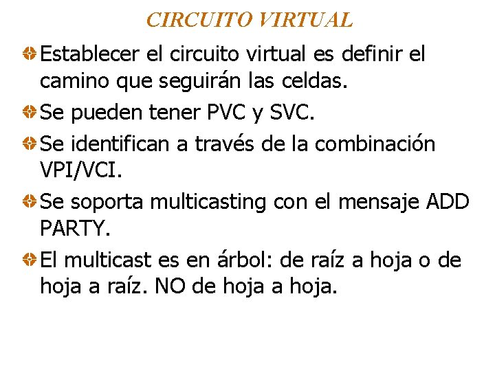 CIRCUITO VIRTUAL Establecer el circuito virtual es definir el camino que seguirán las celdas.