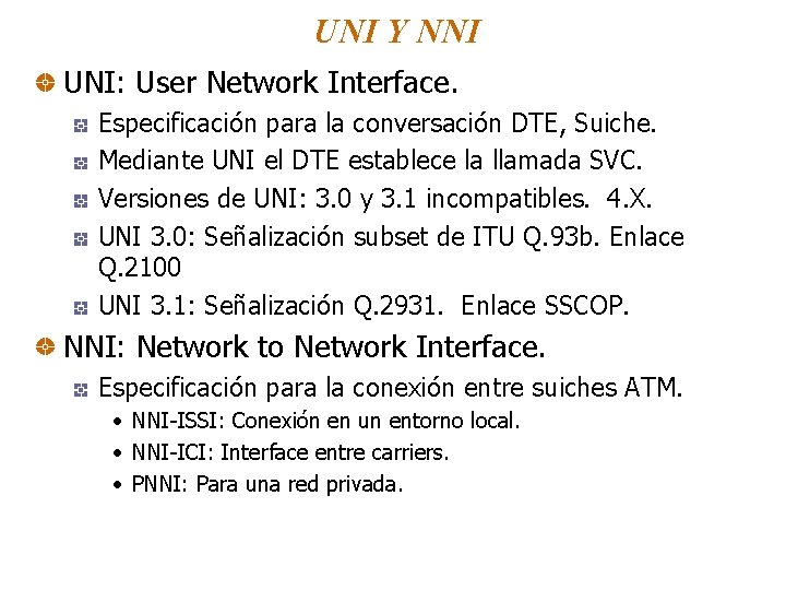 UNI Y NNI UNI: User Network Interface. Especificación para la conversación DTE, Suiche. Mediante